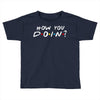 How You Doin of The Friends Parody Toddler T-shirt