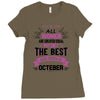 all women created equal but the best born in October Ladies Fitted T-Shirt