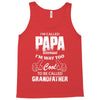 I'm Called Papa Because I'm Way Too Cool To Be Called Grandfather Tank Top