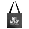 no mercy Tote Bags