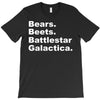 bears, beets, battlestar galactica T-Shirt