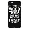 super power i turn wood funnz slogan mz power iPhone 6 Plus/6s Plus Case