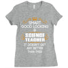 Smart Good Looking Science Teacher Doesnt Get Better Than This Ladies Fitted T-Shirt