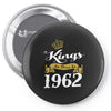 kings are born in 1962 Pin-back button