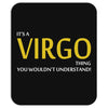 It's A Virgo Thing Mousepad