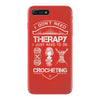 I Don't Need Therapy Just to Do Crocheting iPhone 7 Plus Case