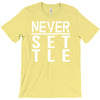 never settle T-Shirt
