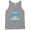 The Best Papa Was Born In April Tank Top