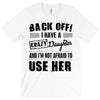 Back Off Crazy Daughter Afraid To Use Her T-Shirt