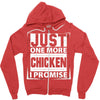 Just One More Chicken I Promise Zipper Hoodie