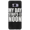 my day starts at noon Samsung Galaxy S8 Plus