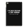 i've been creating a tiny human iPad Mini 4 Case