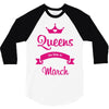 queens are born in march 3/4 Sleeve Shirt