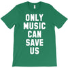 only music can save us T-Shirt