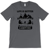 Life Is Better Around The Campfire T-Shirt