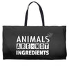 Animals Are Not Ingredients Weekender Totes
