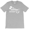 are you a doctor 'cause you just cured my erectile dysfunction T-Shirt