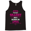 The Best Gramps Are Born In April Tank Top