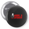 ammo expensive no warning shot funny nra rifle pistol shoot shooting t Pin-back button