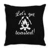 lets get toasted Throw Pillow
