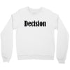 decision Crewneck Sweatshirt