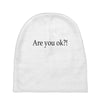 are you ok Baby Beanies