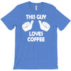 this guy loves coffee T-Shirt