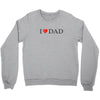 I LOVE YOU DAD Crewneck Sweatshirt