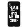 please don't make me do stuff. iPhoneX