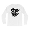 Stay Rad Long Sleeve Shirts