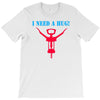 i need a hug T-Shirt
