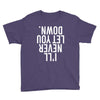 i'll never let you down Youth Tee