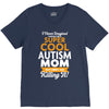 I Never Imagined I Would Be A Super Cool Autism Mom But Here I Am Kill V-Neck Tee