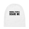 Normal People Scare Me Baby Beanies
