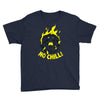 no chill! Youth Tee