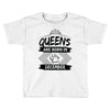 Queens Are Born In December Toddler T-shirt