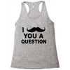 i mustache you Racerback Tank