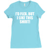 i'd flex but i like this shirt Ladies Fitted T-Shirt