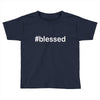 hashtag blessed Toddler T-shirt