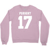 pervert 17 Crewneck Sweatshirt
