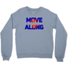 move along got nothing for you Crewneck Sweatshirt
