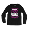 i never dreamed i would be a super cool libra but here i am killing it Long Sleeve Shirts