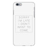 Sorry Im Late I Didnt Want To Come iPhone 6 Plus/6s Plus Case