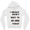 really didn't want to be here today girls Zipper Hoodie