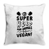 Be A Super Hero For Animals Go Vegan! Throw Pillow