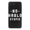 No Hablo Stupid iPhone 7 Plus Case