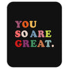 You Are So Great Mousepad