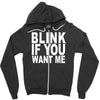 blink if you want me (2) Zipper Hoodie