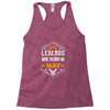 Legends Are Born In May Racerback Tank