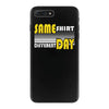 same shirt different day iPhone 7 Plus Case